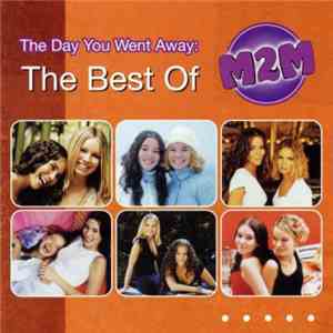 M2M - The Day You Went Away: The Best Of M2M