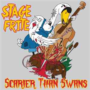 Stage Frite - Scarier Than Swans