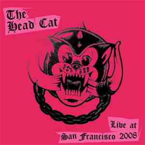 The Head Cat - Live At San Francisco 2008