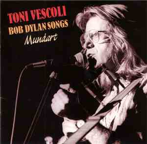 Toni Vescoli - Bob Dylan Songs Mundart