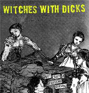 Witches With Dicks - Not Just A Passing Season