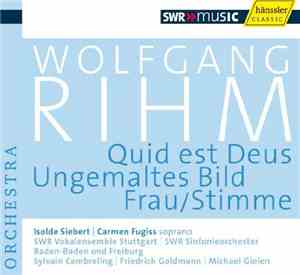 Wolfgang Rihm - Quid Est Deus | Ungemaltes Bild | Frau/Stimme