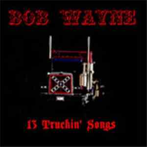 Bob Wayne  - 13 Truckin' Songs