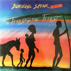 Burning Spear - The Fittest Of The Fittest