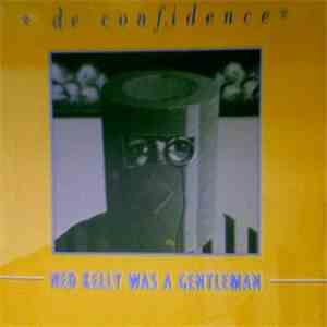 De Confidence - Ned Kelly Was A Gentleman