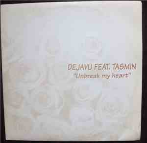 Dejavu Feat. Tasmin - Unbreak My Heart