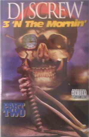 DJ Screw  - 3 'N The Mornin' (Part Two)