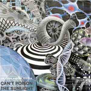 Dr. Gray  & Mr. Steele - Can't Poison the Sunlight