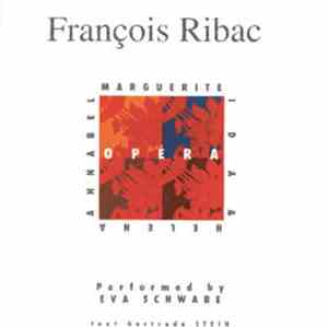François Ribac, Marguerite Ida & Helena Annabel , Performed By Eva Schwabe  ...