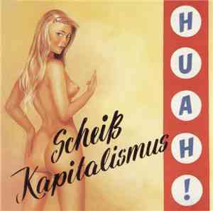 Huah! - Scheiß Kapitalismus