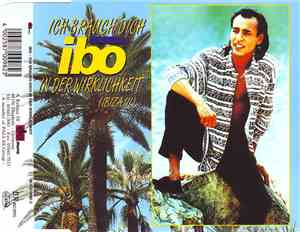 Ibo - Ich Brauch Dich In Der Wirklichkeit (Ibiza III)