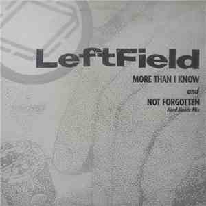 LeftField - More Than I Know / Not Forgotten (Hard Hands Mix)