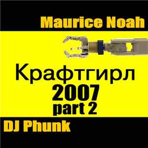 Maurice Noah & DJ Phunk - Kraftgirl 2007 (Part 2)