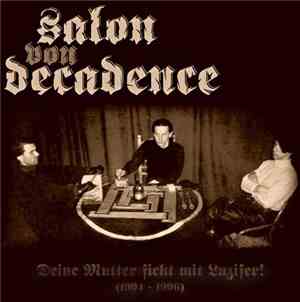 Salon Von Decadence - Deine Mutter Fickt Mit Luzifer! (1994-1996)