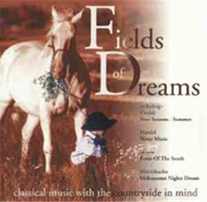 Various - Fields Of Dreams - Classical Music With The Countryside In Mind
