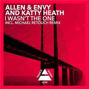 Allen & Envy And Katty Heath - I Wasn't The One