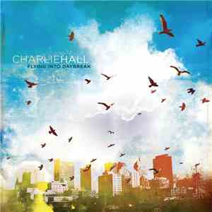 Charlie Hall  - Flying Into Daybreak