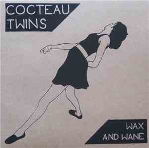 Cocteau Twins - Wax And Wane