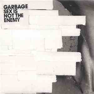 Garbage - Sex Is Not The Enemy