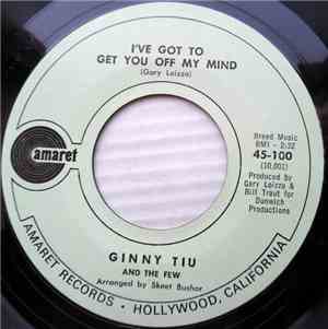 Ginny Tiu And The Few - I've Got To Get You Off My Mind / Let Me Get Throug ...