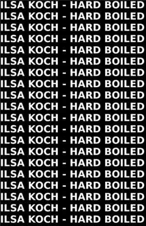 Ilsa Koch - Hard Boiled