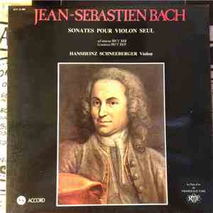 Johann Sebastian Bach, Hansheinz Schneeberger - Sonates Pour Violon Seul (S ...