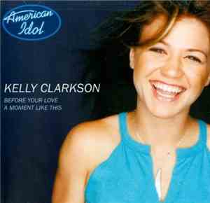 Kelly Clarkson - Before Your Love / A Moment Like This