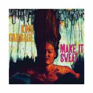 King Garbage - Make It Sweat