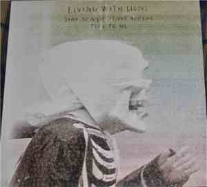 Living With Lions - Some Of My Friends Appear Dead To Me