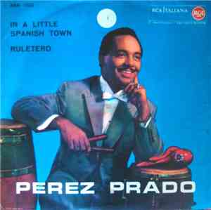 Perez Prado - In A Little Spanish Town / Ruletero