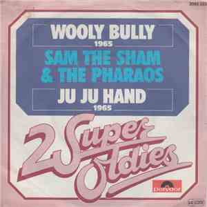 Sam The Sham & The Pharaohs - Wooly Bully / Ju Ju Hand