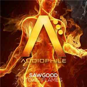 Sawgood - Toxic Flames