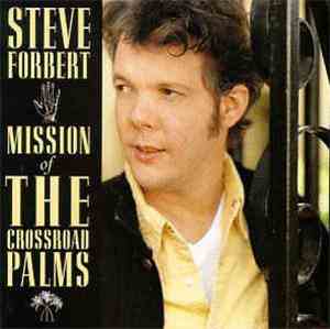 Steve Forbert - Mission Of The Crossroad Palms