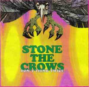 Stone The Crows - Don't Think Twice