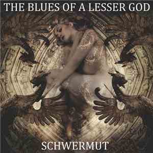 The Blues Of A Lesser God - Schwermut