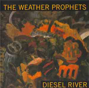 The Weather Prophets - Diesel River