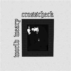 World Weary, Crosscheck - World Weary / Crosscheck Split