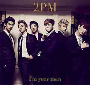 2PM - I'm Your Man