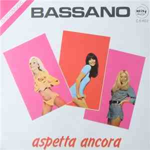 Bassano - Aspetta Ancora / Una Notte Fra Noi