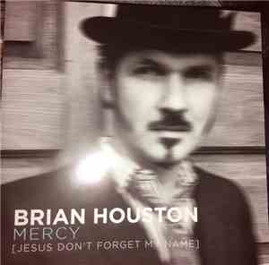 Brian Houston - Mercy (Jesus Don't Forget My Name)