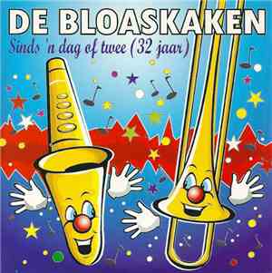 De Bloaskaken - Sinds 'n Dag Of Twee (32 Jaar)