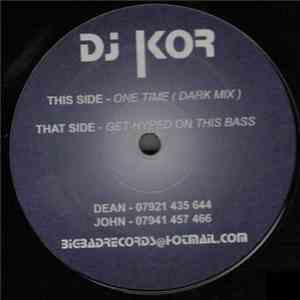 DJ Kor - Get Hyped On This Bass / One Time