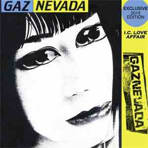 Gaz Nevada - I.C. Love Affair (Exclusive 2015 Edition)