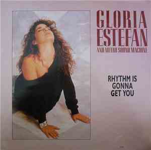 Gloria Estefan And Miami Sound Machine - Rhythm Is Gonna Get You