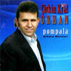 Çirkin Kral Orhan - Pompala - Ankara Havaları