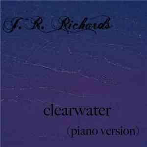J. R. Richards - Clearwater (Piano Version)