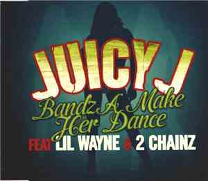 Juicy J Feat. Lil Wayne & 2 Chainz - Bandz A Make Her Dance