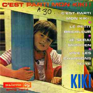 Kiki  - C’est Parti Mon Kiki ! / Le Petit Bricoleur / Je Serai Musicien / V ...
