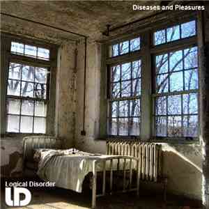 Logical Disorder - Diseases And Pleasures