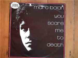 Marc Bolan - You Scare Me To Death